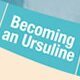 Becoming an Ursuline
