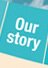 Our story